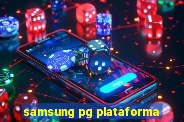 samsung pg plataforma